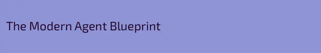 The Modern Agent Blueprint